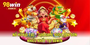 Nổ Hũ Hải Tặc - Tựa Game Được Săn Đón Nhiều Nhất Tại 98WIN 8 Nổ Hũ Hải Tặc - Tựa Game Được Săn Đón Nhiều Nhất Tại 98WIN
