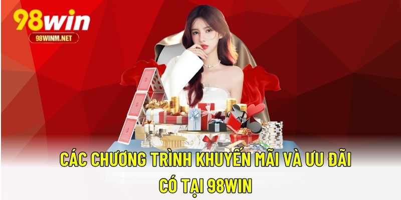 Trang Chủ 20 Các chương trình khuyến mãi và ưu đãi có tại 98WIN
