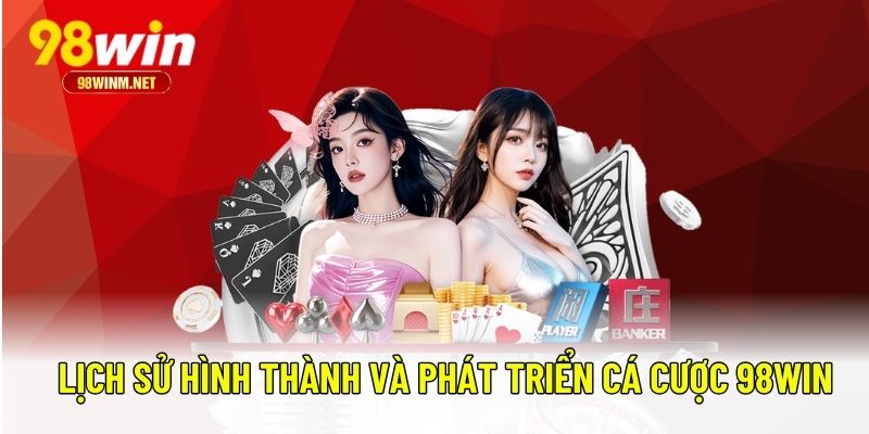Trang Chủ 10 Lịch sử hình thành và phát triển cá cược 98WIN